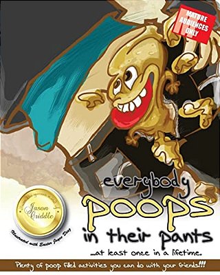 Everybody Poops In Their Pants: At Least Once In A Lifetime. -..