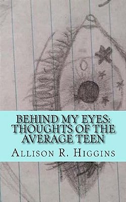 Behind My Eyes: Thoughts Of The Average Teen: Thoughts Of The Average Teen-..