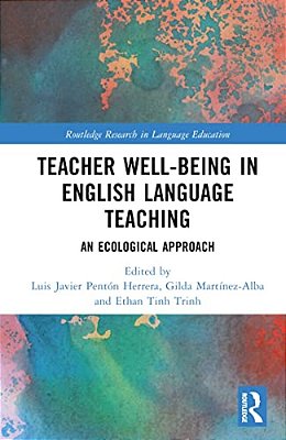 Teacher Well-Being In English Language Teaching: An Ecological Approach-..