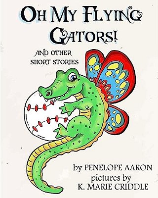 Oh My Flying Gators!: And Other Short Stories-..
