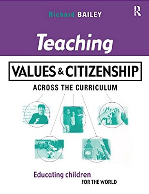 Teaching Values And Citizenship Across The Curriculum: Educating Children For The World-..