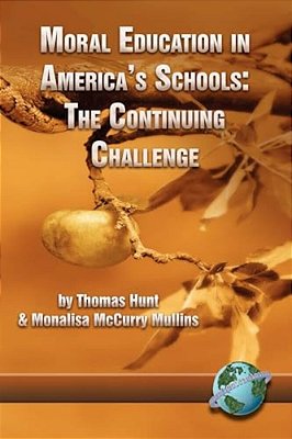 Moral Education In America's Schools: The Continuing Challenge (Hc)-..