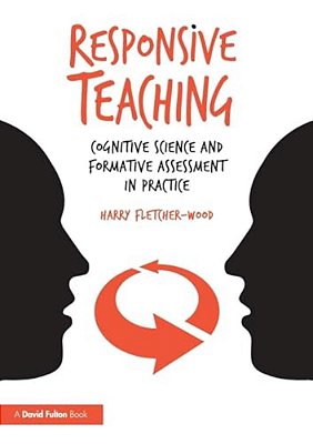 Responsive Teaching: Cognitive Science And Formative Assessment In Practice-..