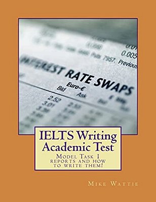 Ielts Writing Academic Test: Model Task 1 Reports And How To Write Them!-..