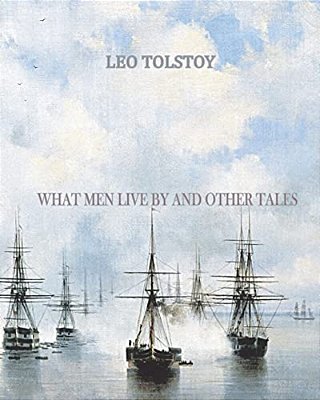What Men Live By And Other Tales-..