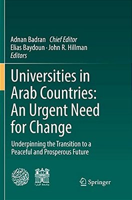 Universities In Arab Countries: An Urgent Need For Change: Underpinning The Transition To A Peaceful And Prosperous Future-..