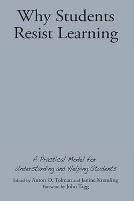 Why Students Resist Learning: A Practical Model For Understanding And Helping Students-..