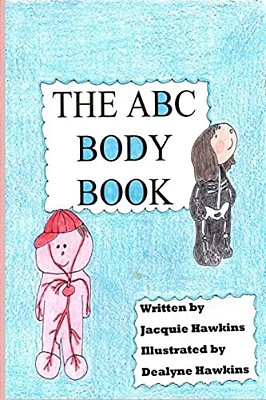 The A-B-c Body Book: Part Of The A-B-c Science Series: A Basic Book Of The Various Parts Of The Body For Preschoolers Told In Rhyme. -..