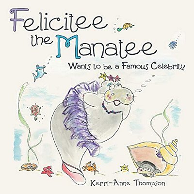 Felicitee The Manatee: Wants To Be A Famous Celebrity-..