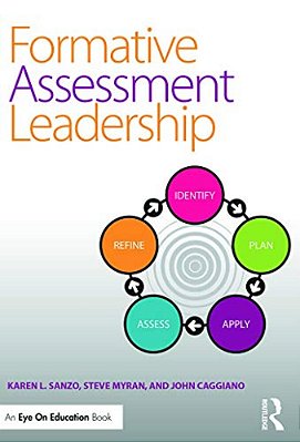 Formative Assessment Leadership: Identify, Plan, Apply, Assess, Refine-..