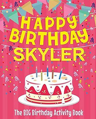 Happy Birthday Skyler - The Big Birthday Activity Book: (Personalized Children's Activity Book)-..