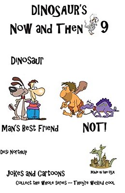 Dinosaur's Now And Then 9: Dinosaur Man's Best Friend--not In Black + White-..
