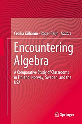 Encountering Algebra: A Comparative Study Of Classrooms In Finland, Norway, Sweden, And The USA-..