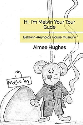 Hi, I'm Melvin Your Tour Gude: Baldwin Reynolds House Museum-..
