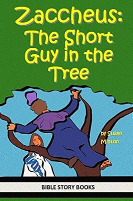 Zaccheus: The Short Guy In The Tree-..