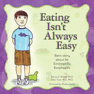 Eating Isn't Always Easy: Ben's Story About His Eosinophilic Esophagitis-..