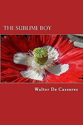 The Sublime Boy: The Poems Of Walter De Casseres-..