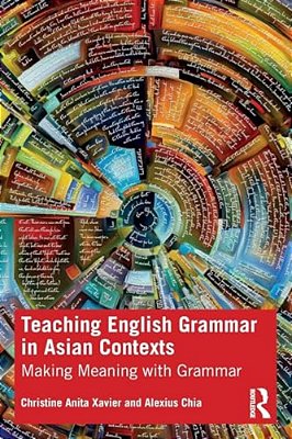Teaching English Grammar In Asian Contexts: Making Meaning With Grammar-..