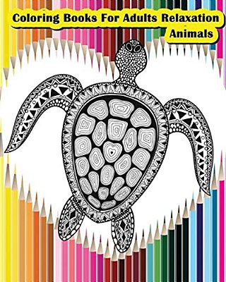 Coloring Books For Adults Relaxation Animals: Animals Designs For Your Creativity (Relaxation & Meditation)-..