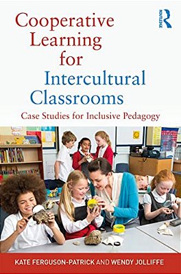 Cooperative Learning For Intercultural Classrooms: Case Studies For Inclusive Pedagogy-..