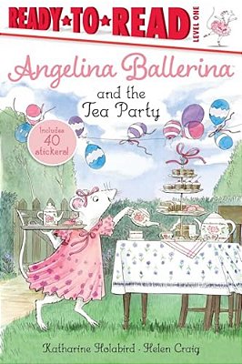 Angelina Ballerina And The Tea Party: Ready-To-read Level 1-..