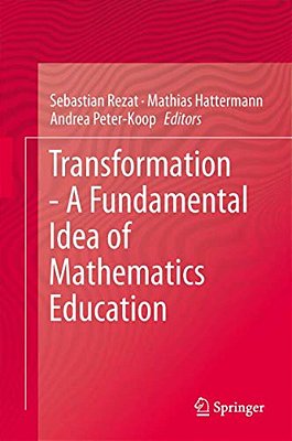 Transformation - A Fundamental Idea Of Mathematics Education-..