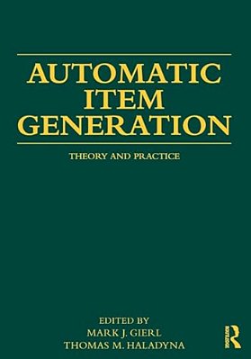 Automatic Item Generation: Theory And Practice-..