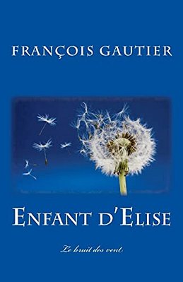 Enfant D'Elise: Le Bruit Des Vent-..