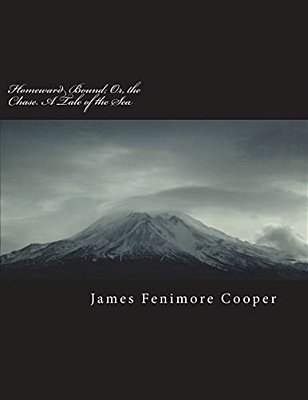 Homeward Bound; Or, The Chase. A Tale Of The Sea-..