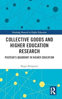 Collective Goods And Higher Education Research: Pasteur's Quadrant In Higher Education-..