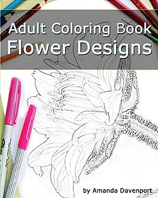 Adult Coloring Book: Flower Designs: Stress Relief And Relaxation-..