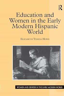 Education And Women In The Early Modern Hispanic World-..