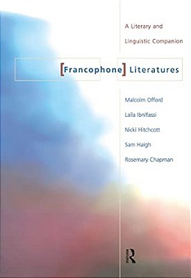 Francophone Literatures: A Literary And Linguistic Companion-..