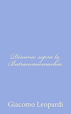 Discorso Sopra La Batracomiomachia-..