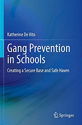 Gang Prevention In Schools: Creating A Secure Base And Safe Haven-..