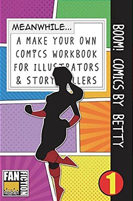 Boom! Comics By Betty: A What Happens Next Comic Book For Budding Illustrators And Story Tellers-..