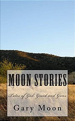 Moon Stories: Tales Of God, Greed And Guns-..