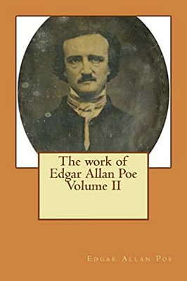 The Work Of Edgar Allan Poe Volume II-..