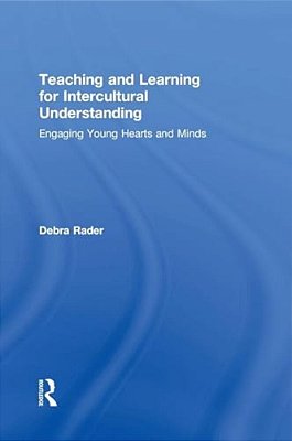 Teaching And Learning For Intercultural Understanding: Engaging Young Hearts And Minds-..