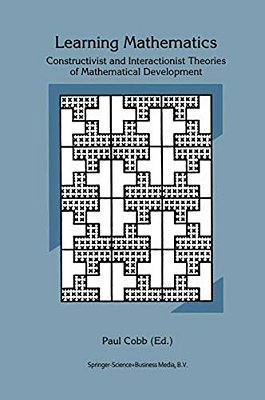 Learning Mathematics: Constructivist And Interactionist Theories Of Mathematical Development-..