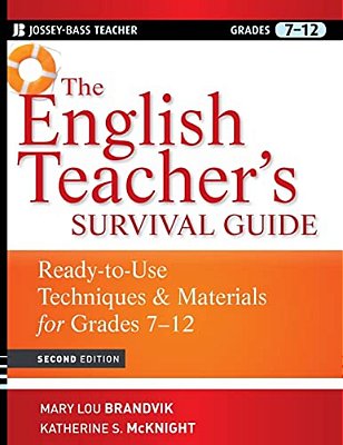 The English Teacher's Survival Guide: Ready-To-use Techniques And Materials For Grades 7-12-..