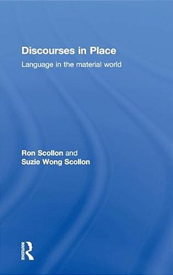 Discourses In Place: Language In The Material World-..