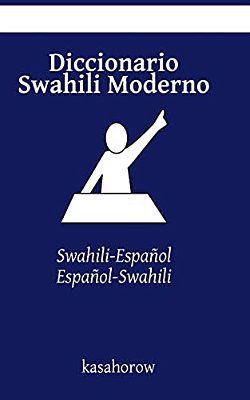 Diccionario Swahili Moderno: Swahili-Español, Español-Swahili-..
