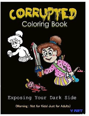 Corrupted Coloring Book: Coloring Book Corruptions: Dark Sense Of Humor That Adults Can Easily Appreciate-..