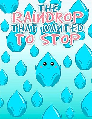 The Raindrop That Wanted To Stop-..