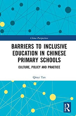 Barriers To Inclusive Education In Chinese Primary Schools: Culture, Policy, And Practice-..