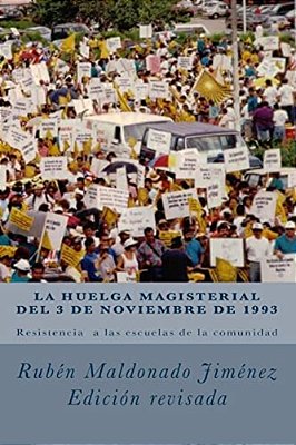 La Huelga De Maestros De 1993 Y La Resistencia A Las Escuelas De La Comunidad-..