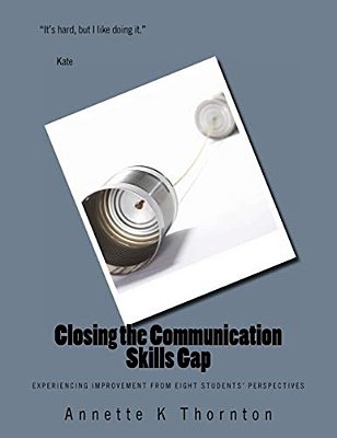 Closing The Communication Skills Gap: Experiencing Improvement From Eight Students' Perspectives-..