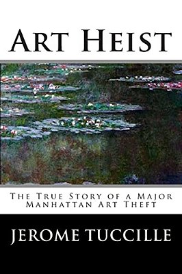 Art Heist: The True Story Of A Major Manhattan Art Theft-..