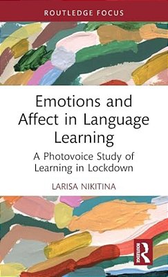 Emotions And Affect In Language Learning: A Photovoice Study Of Learning In Lockdown-..